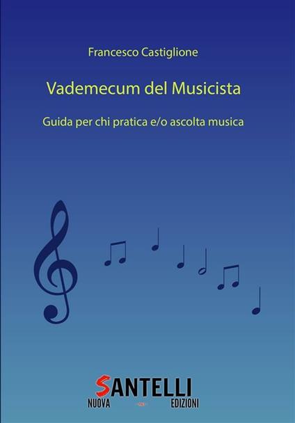 Vademecum del musicista. Guida per chi pratica e/o ascolta musica - Francesco Castiglione - ebook