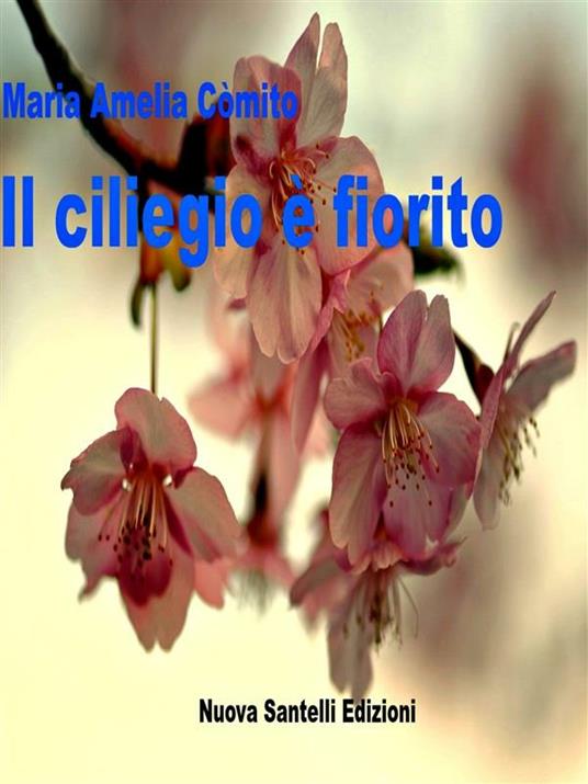 Il ciliegio è fiorito - Maria Amelia Còmito - ebook