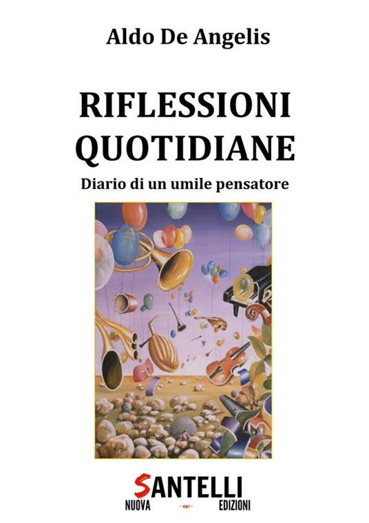 Riflessioni quotidiane. Diario di un umile pensatore - Aldo De Angelis - ebook