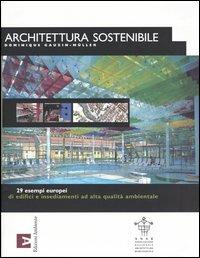 Architettura sostenibile. 29 esempi europei di edifici e insediamenti ad alta qualità ambientale - Dominique Gauzin-Müller - copertina