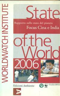 State of the World 2006. Rapporto sullo stato del pianeta. Focus Cina e India