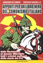 Appunti per un libro nero del comunismo italiano. Dalla resistenza al dossier Mitrokhin tutti i crimini nascosti della storia del Pci