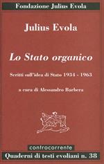 Lo Stato organico. Scritti sull'idea di Stato 1934-1963