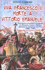 Viva Francesco II. Morte a Vittorio Emanuele! Insorgenze popolari e briganti in Abruzzo, Lazio e Molise durante la conquista del Sud. 1860-1861