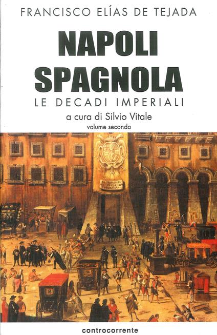 Napoli spagnola. Vol. 2: decadi imperiali (1503-1554), Le. - Francisco Elías de Tejada - copertina