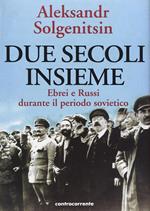 Due secoli insieme. Vol. 2: Ebrei e russi durante il periodo sovietico.