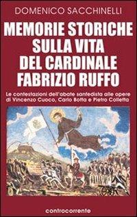Memorie storiche sulla vita del cardinale Fabrizio Ruffo. Le contestazioni dell'abate sanfedista alle opere di Vincenzo Cuoco, Carlo Botta e Pietro Colletta - Domenico Sacchinelli - copertina