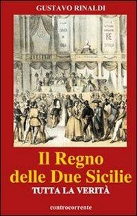 Il regno delle due Sicilie. Tutta la verità - Gustavo Rinaldi - copertina