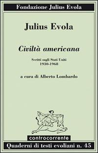 Civiltà americana. Scritti sugli Stati Uniti (1930-1968) - Julius Evola - copertina