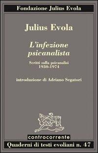 L' infezione psicanalista. Scritti sulla psicanalisi (1930-1974) - Julius Evola - copertina