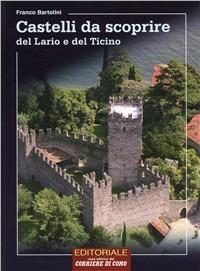 Castelli da scoprire. Dal Lario al Ticino - Franco Bartolini - copertina