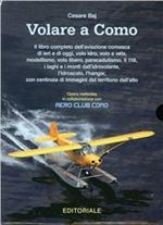 Volare a Como. Il libro completo dell'aviazione comasca di ieri e di oggi, volo idro, volo a vela, modellismo