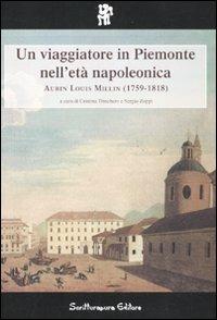 Un viaggiatore in Piemonte nell'età napoleonica: Aubin Louis Millin (1759-1818) - copertina