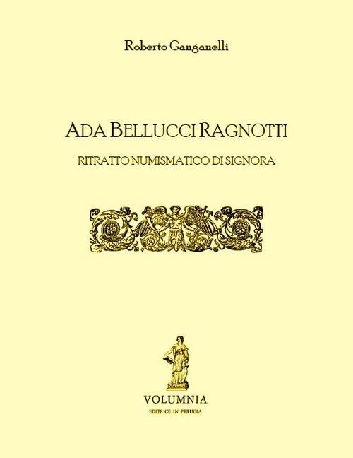 Ada Bellucci Ragnotti. Ritratto numismatico di signora - Roberto Ganganelli - copertina