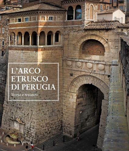 L' arco etrusco di Perugia. Storia e restauro - copertina