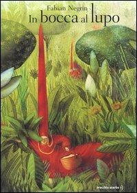 In bocca al lupo. Ediz. illustrata - Fabian Negrin - copertina