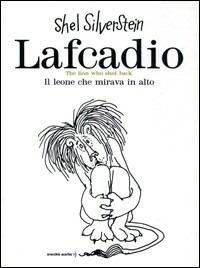 Lafcadio. Il leone che mirava in alto. Ediz. italiana e inglese - Shel Silverstein - copertina