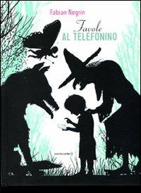 Favole al telefonino. Ediz. illustrata - Fabian Negrin - copertina