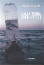 Dalla terra dei miracoli. Ediz. illustrata