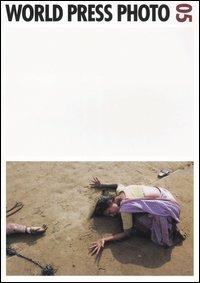 World Press Photo 05. Ediz. illustrata - copertina