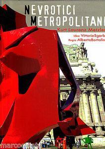 Nevrotici metropolitani. Le sculture di Kurt Laurenz Metzler - Kurt Laurenz Metzler,Vittorio Sgarbi,Alberto Barlatini - copertina
