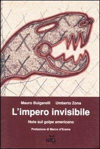 L'impero invisibile. Note sul golpe americano - Mauro Bulgarelli,Umberto Zona - copertina