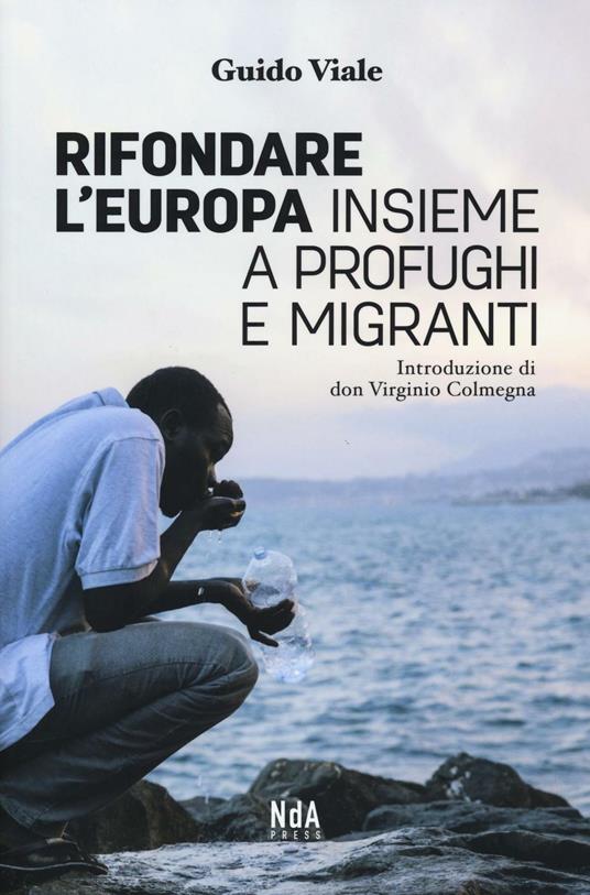 Rifondare l'Europa insieme a profughi e migranti - Guido Viale - copertina