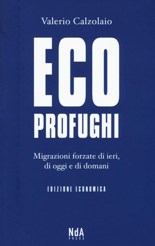 Ecoprofughi. Migrazioni forzate di ieri, di oggi e di domani - Valerio Calzolaio - copertina