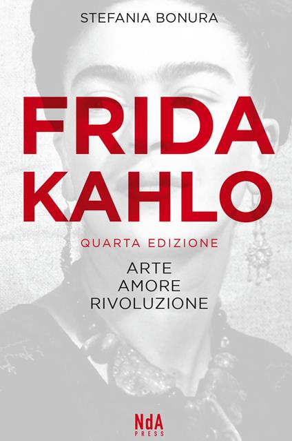 Frida Kahlo. Arte, amore, rivoluzione - Stefania Bonura - copertina