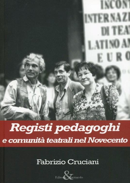 Registi pedagoghi e comunità teatrali nel Novecento - Fabrizio Cruciani - copertina