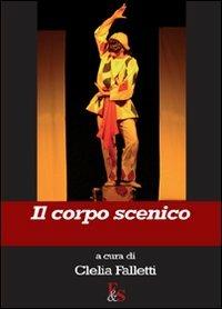 Il corpo scenico. Ediz. illustrata - copertina