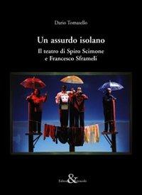 Un assurdo isolano. Il teatro di Spiro Scimone e Francesco Sframeli - Dario Tomasello - copertina