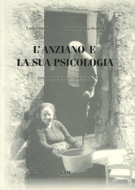 L'anziano e la sua psicologia - Carlo Cristini,Giovanni Cesa Bianchi - copertina