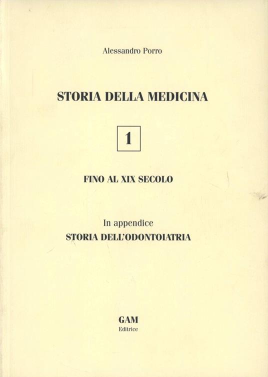 Storia della medicina fino al XIX secolo. In appendice storia dell'odontoiatria - Alessandro Porro - copertina