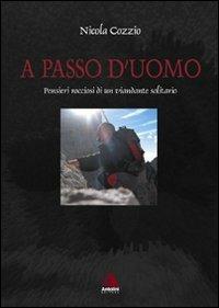 A passo d'uomo. Pensieri rocciosi di un viandante solitario - Nicola Cozzio - copertina