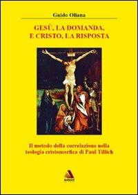 Gesù, la domanda, e Cristo, la risposta - Guido Oliana - 2