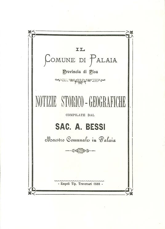 Notizie storico-geografiche compilate dal Sac. A. Bessi maestro comunale in Palaia - A. Bessi - copertina
