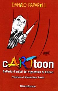 Cartoon. Galleria d'artisti del vignettista di Exibart. Ediz. illustrata - Danilo Paparelli - copertina