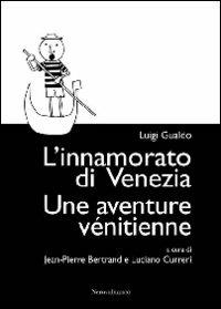 L' innamorato di Venezia-Une aventure vénitienne. Ediz. bilingue - Luigi Gualdo - copertina