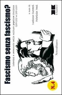 Fascismo senza fascismo? Indovini e revenants nella cultura popolare italiana (1899-1919 e 1989-2009) - copertina