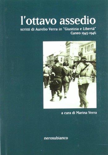L'ottavo assedio. Scritti di Aurelio Verra in «giustizia e libertà». Cuneo 1945-1946
