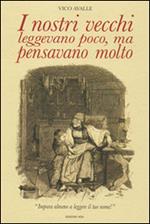 I nostri vecchi leggevano poco, ma pensavano molto