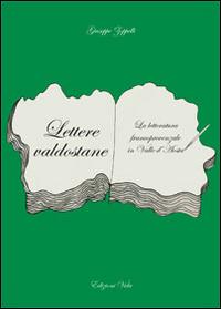 Lettere valdostane. La letteratura francoprovenzale in Valle d'Aosta - Giuseppe Zoppelli - copertina