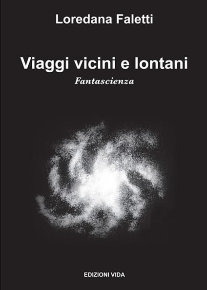 Viaggi vicini e lontani - Loredana Faletti - copertina
