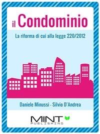 Il condominio. La riforma di cui alla legge 220/2012 - Silvio D'Andrea,Daniele Minussi - ebook