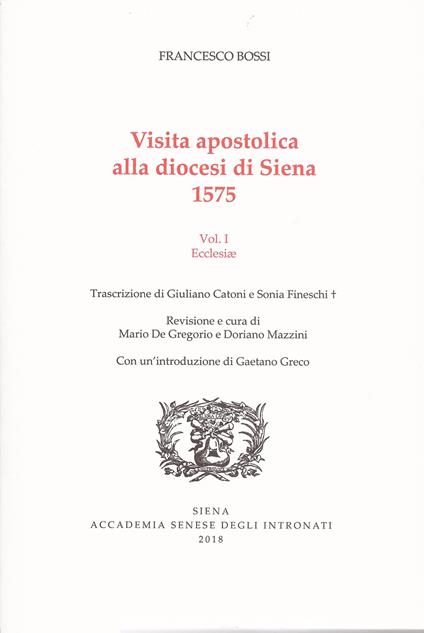 Visita apostolica alla diocesi di Siena. 1575. Vol. 1: Ecclesiae. - Francesco Bossi - copertina