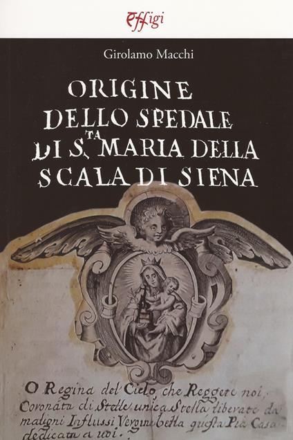 Origine dello Spedale di S.ta Maria della Scala di Siena - Girolamo Macchi - copertina
