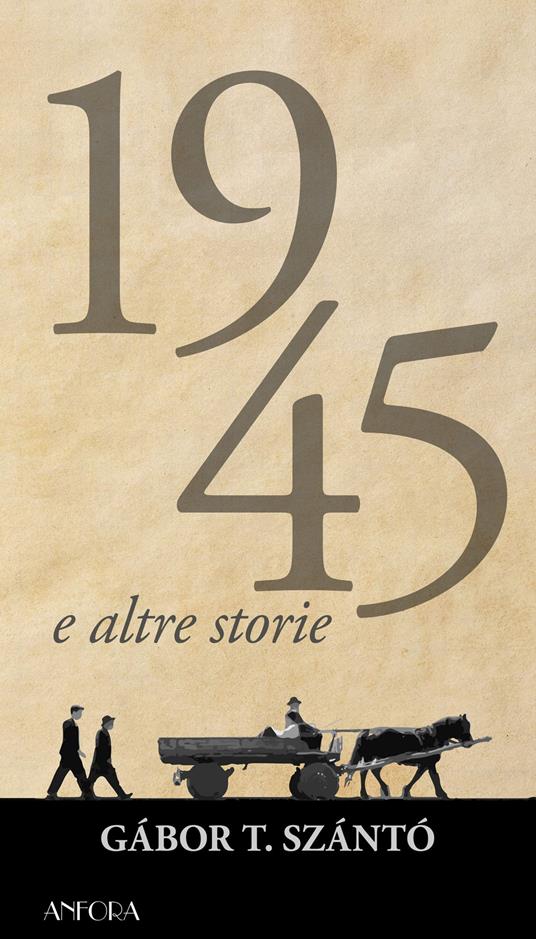 1945 e altre storie - Gábor T. Szántó,Mónika Szilágyi,Richárd Janczer - ebook