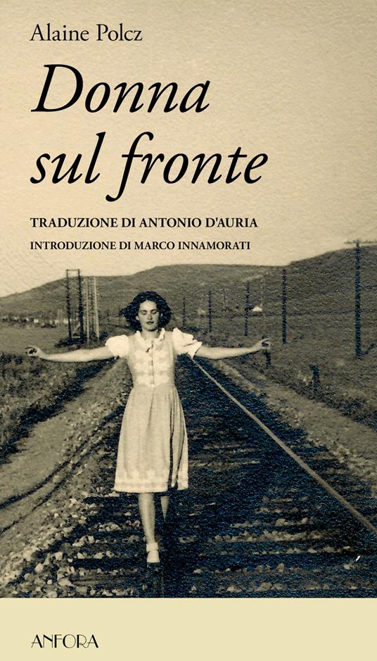Donna sul fronte - Alaine Polcz,Mónika Szilágyi,Antonio D'Auria - ebook
