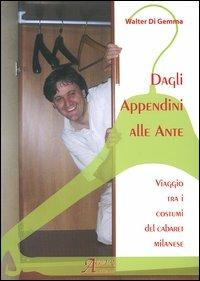 Dagli appendini alle ante. Viaggio tra i costumi del cabaret milanese. Con CD Audio - Walter Di Gemma - copertina